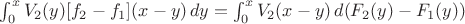 \int_{0}^{x} V_2(y)[f_2-f_1](x-y) \, dy = \int_{0}^{x} V_2(x-y) \, d(F_2(y) - F_1(y))