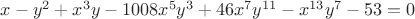 $x-y^2+x^3 y-1008x^5 y^3+46x^7 y^{11}-x^{13} y^7-53=0$