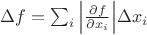 $\Delta f= \sum_i \Big|\frac{\partial f}{\partial x_i}\Big|\Delta x_i$