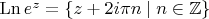 $\mathrm{Ln}\,e^z=\{z+ 2i\pi n\mid n\in\mathbb{Z}\}$