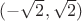 $(-\sqrt{2},\sqrt{2})$