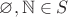 $\varnothing, \mathbb N \in S$