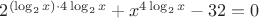 $2^{(\log_2x)\cdot4\log_2x}+x^{4\log_2x}-32=0$