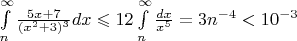 $\int\limits_{n}^{\infty}\frac{5x+7}{(x^2+3)^3} dx \leqslant 12\int\limits_{n}^{\infty}\frac{dx}{x^5}=3n^{-4}<10^{-3}$