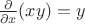 $\frac {\partial} {\partial x} (xy)  = y$