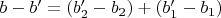 $b-b'=(b_2'-b_2)+(b_1'-b_1)$