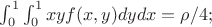 $ \int _0^1  \int _0^1    xyf(x,y)dy dx= \rho/4; $