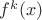 $f^k(x)$