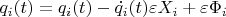 $q_i(t) = q_i(t) - \dot{q_i}(t)\varepsilon X_i + \varepsilon \Phi_i $