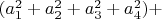 $(a_1^2+a_2^2+a_3^2+a_4^2)+$