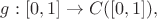 $g:[0,1]\rightarrow C([0,1]),$