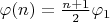 $\varphi(n)=\frac{n+1}{2}\varphi_1$