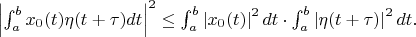 $ \left| \int_{a}^{b}  x_0(t) \eta(t+\tau) dt \right| ^2 \le \int_{a}^{b}  \left| x_0(t) \right| ^2 dt \cdot \int_{a}^{b} \left| \eta(t+\tau) \right|^2 dt .$