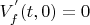 $V^{'}_f (t, 0) = 0$