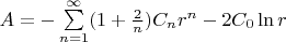 $A = -\sum\limits_{n=1}^{\infty}(1+\frac{2}{n})C_nr^n - 2C_0\ln{r}$
