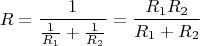 $$R = \frac{1}{\frac{1}{R_1} +\frac{1}{R_2}} = \frac{R_1 R_2}{R_1 + R_2}$$