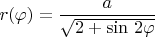 $r(\varphi)=\dfrac{a}{\sqrt{2+\sin\,2\varphi}}$