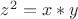 $z^2=x*y$