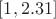 $[1,2.31]$