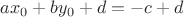 $ax_0+by_0+d=-c+d$