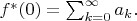 $f^*(0)=\sum_{k=0}^{\infty} a_k.$