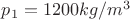$p_1=1200kg/m^3$