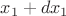 $x_1+dx_1$