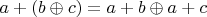 $a+(b\oplus c)=a+b\oplus a+c$
