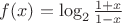 $f(x)=\log_2 \frac {1+x} {1-x}$
