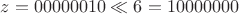 $z=00000010\ll6=10000000$