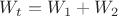 $W_t=W_1+W_2$
