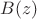 $B(z)$