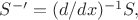 $S^{-\prime}=(d/dx)^{-1}S,$