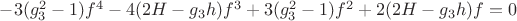 $-3(g_3^2-1)f^4-4(2H-g_3h)f^3+3(g_3^2-1)f^2+2(2H-g_3h)f=0$
