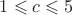 $1\leqslant c\leqslant 5 $