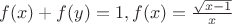 $f(x)+f(y)=1, f(x)=\frac{\sqrt{x-1}}{x}$