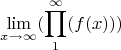$$\lim\limits_{x \to \infty}( \prod\limits_{1}^\infty(f(x)))$$