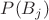 $P(B_j)$