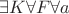 $\exists K \forall F \forall a$