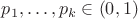 $p_1,\ldots,p_k \in (0,1)$ $p_1,\ldots,p_k \in (0,1)$