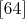 $\eqno[64]$
