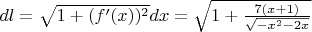 $dl = \sqrt{1+(f'(x))^2}dx=\sqrt{1+\frac{7(x+1)}{\sqrt{-x^2-2x}}}$