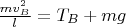 $\frac{mv_B^2}{l}=T_{B}+mg$