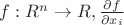 $f:R^n\to R, \frac{\partial f}{\partial x_i}$