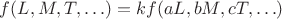 $f(L,M,T, \ldots ) = kf(aL,bM,cT, \ldots )$