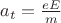 $a_{t}=\frac{e E}{m}$