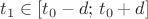 $t_1\in[t_0-d;\,t_0+d]$