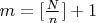 $m=[\frac{N}n]+1$