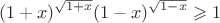 $$(1+x)^{\sqrt{1+x}}(1-x)^{\sqrt{1-x}}\geqslant 1$$