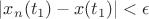 $|x_n(t_1)-x(t_1)|< \epsilon$